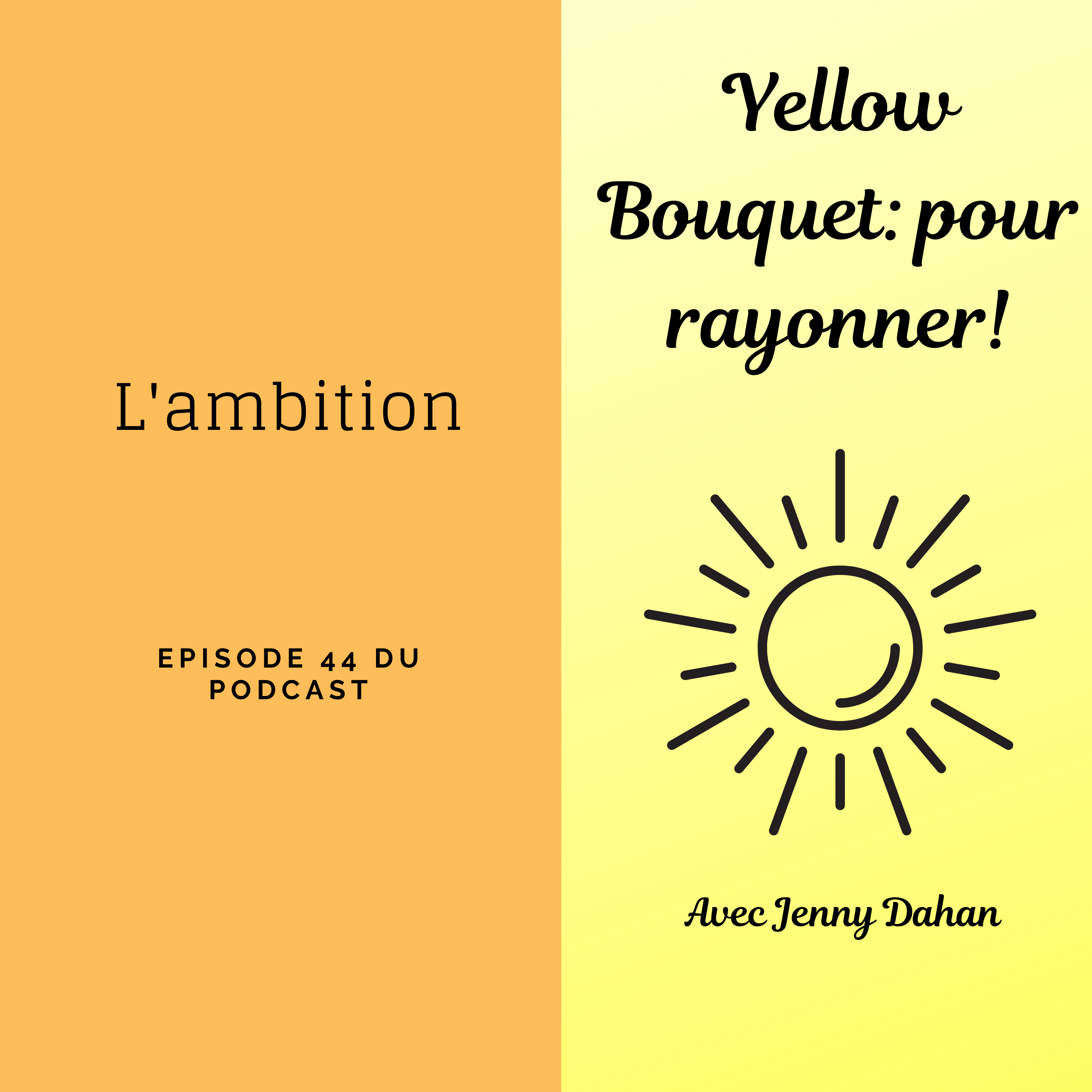 Yellow Bouquet: pour rayonner! épisode 044